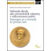 Náhrada škody ako prostriedok nápravy v súkromnom práve - Jurčová Monika Novotná Marianna