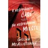 V nesprávnom čase na nesprávnom mieste - McAllisterová Gillian