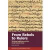 From Rebels to Rulers: Writing Legitimacy in the Early Sokoto State (Naylor Paul)