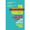 The Muslim Problem: Why Were Wrong about Islam and Why It Matters (Khan Tawseef)