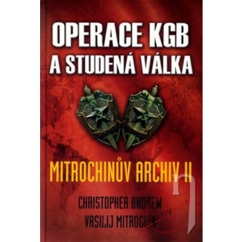 Operace KGB a studená válka - Mitrochinův archiv ll - Christopher Andrew, Vasilij Mitrochin