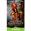 E-kniha Skandální Habsburkové - Gabriele Hasmann