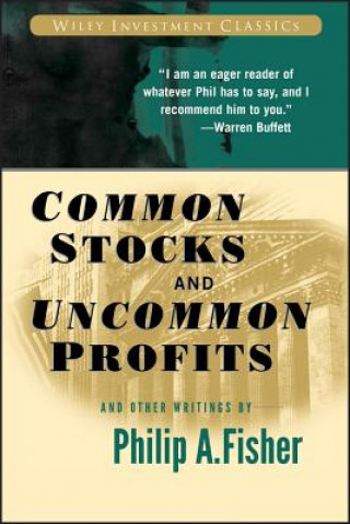 Common Stocks and Uncommon Profits and Other Writings - Philip A. Fisher