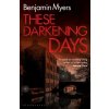 These Darkening Days - Benjamin Myers