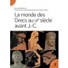 Le monde des Grecs au VIe siècle (Viviers,Roubineau,Prost)(Kniha)