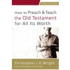 How to Preach and Teach the Old Testament for All Its Worth