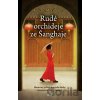 Rudé orchideje ze Šanghaje - Juliette Morillot