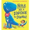 Never Ask a Dinosaur to Dinner (NE) (Edwards Gareth)