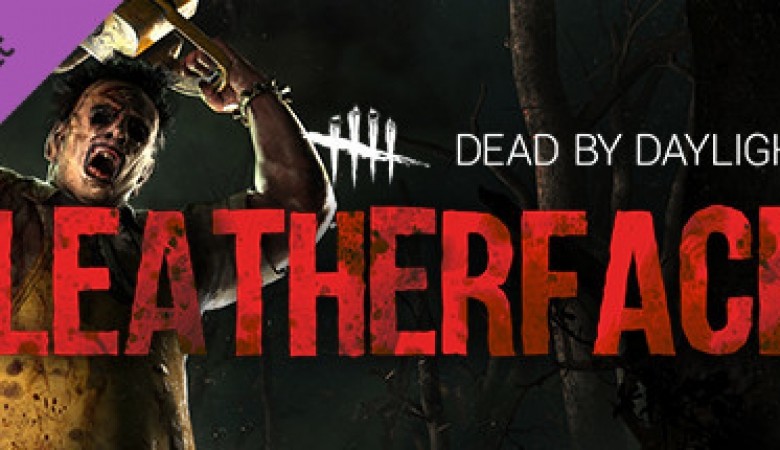 Dead by Daylight - Leatherface