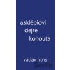 Asklépiovi dejte kohouta - Václav Hons