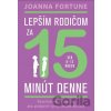 Lepším rodičom za 15 minút denne: 8-12 rokov - Joanna Fortune