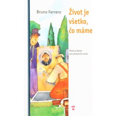 Život je všetko čo máme - Ferrero Bruno