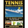 Tennis: Tennis Strategies: The Top 100 Best Things That You Can Do To Greatly Improve Your Tennis Game (McCloud Ace)