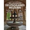 Das Reisebuch Deutschlands Welterbe