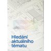 Hledání aktuálního tématu | Jan Červinka – Benjamin Fragner – Viktoriia Sýkorová – Jan Zikmund (eds.)