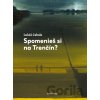 Spomenieš si na Trenčín? - Lukáš Cabala, Juraj Toman (ilustrátor)
