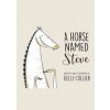 A Horse Named Steve - Kelly Collier, Kids Can Press