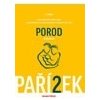 Kniha o těhotenství porodu a dítěti 2 díl Porod - Pařízek Antonín
