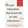 Its Not Education That Scares Me, Its the Educators...: Is There Still Hope for Democracy in Education, and Education for Democracy? (Carr Paul R.)