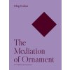 The Mediation of Ornament (Grabar Oleg)