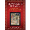 Edward II the Man: A Doomed Inheritance (Spinks Stephen)