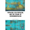 Populism, Eco-populism, and the Future of Environmentalism (Stone Jr.,James R. (Mt. San Antonio College,USA))(Pevná)