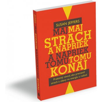 Maj strach a napriek tomu konaj - Susan Jeffers