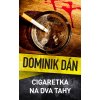 Cigaretka na dva tahy Dominik Dán