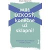 Milá úzkosť, konečne už sklapni!: 24 návodov, ako prekonať strach a paniku