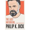 Philip K. Dick: The Last Interview