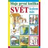 Moje první knížka Svět kolem nás