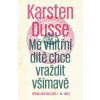 Mé vnitřní dítě chce vraždit všímavě - Karsten Dusse