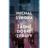 Žádné dobré zprávy - Michal Sýkora