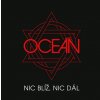 CD Oceán - Nic Blíž, Nic Dál