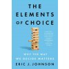 The Elements of Choice: Why the Way We Decide Matters