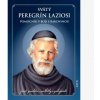 Svätý Peregrín Laziosi – pomocník v boji s rakovinou
