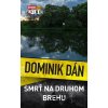 Smrť na druhom brehu - Dominik Dán