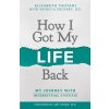 How I Got My Life Back: My Journey With Interstitial Cystitis (Patricia Deckert D O,Amy Myers M D,Elisabeth Yaotani)(Brožovaná)