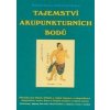 Tajemství akupunkturních bodů - Rostislav Balner, Bohumír Balner