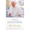 Pápež František - Buď šťastný