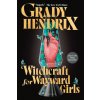 WITCHCRAFT FOR WAYWARD GIRLS (HENDRIX GRADY)(Brožovaná)