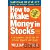 How to Make Money in Stocks: A Winning System in Good Times and Bad, Fourth Edition - William O'Neil