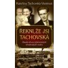 Řekni, že jsi Tachovská - Osudy dvou významných brněnských rodin (Kateřina Tachovská-Vestman)