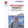 Vaticano proibito. Duemila anni di soldi sangue e sesso. Un potere che si sgretola sempre più