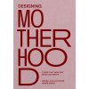 Designing Motherhood: Things That Make and Break Our Births Fisher Michelle Millar