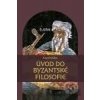 Úvod do byzantské filosofie - Pavel Milko