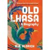 Old Lhasa: A Biography (Aldrich M. A.)