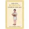 Our little Roman cousin of long ago