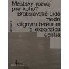 Mestský rozvoj pre koho? - Eliška Mazalanová, Ivana Rumanová