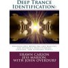 Deep Trance Identification: Unconscious Modeling and Mastery for Hypnosis Practitioners, Coaches, and Everyday People (Shawn Carson,Jess Marion,John Overdurf)(Brožovaná)